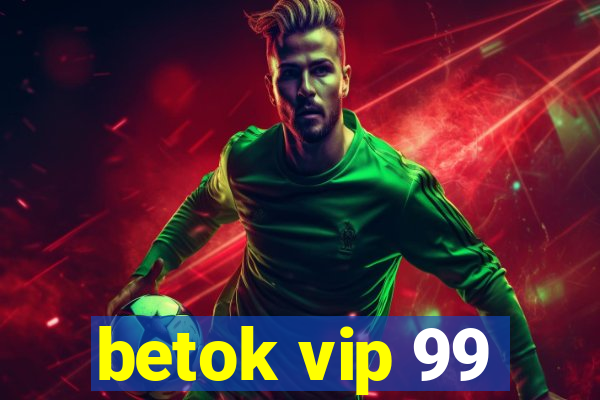 betok vip 99